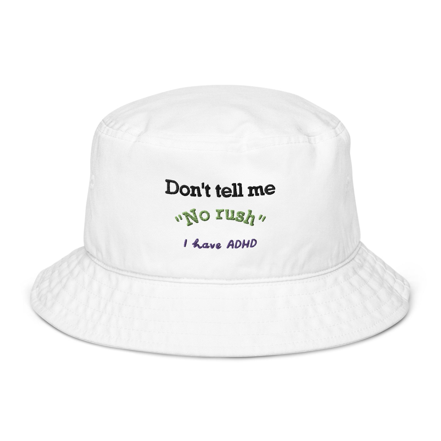 Don’t tell me “No rush” bucket hat