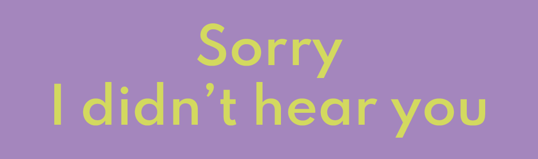 Sorry I didn’t hear you - Hoodies & sweatshirts