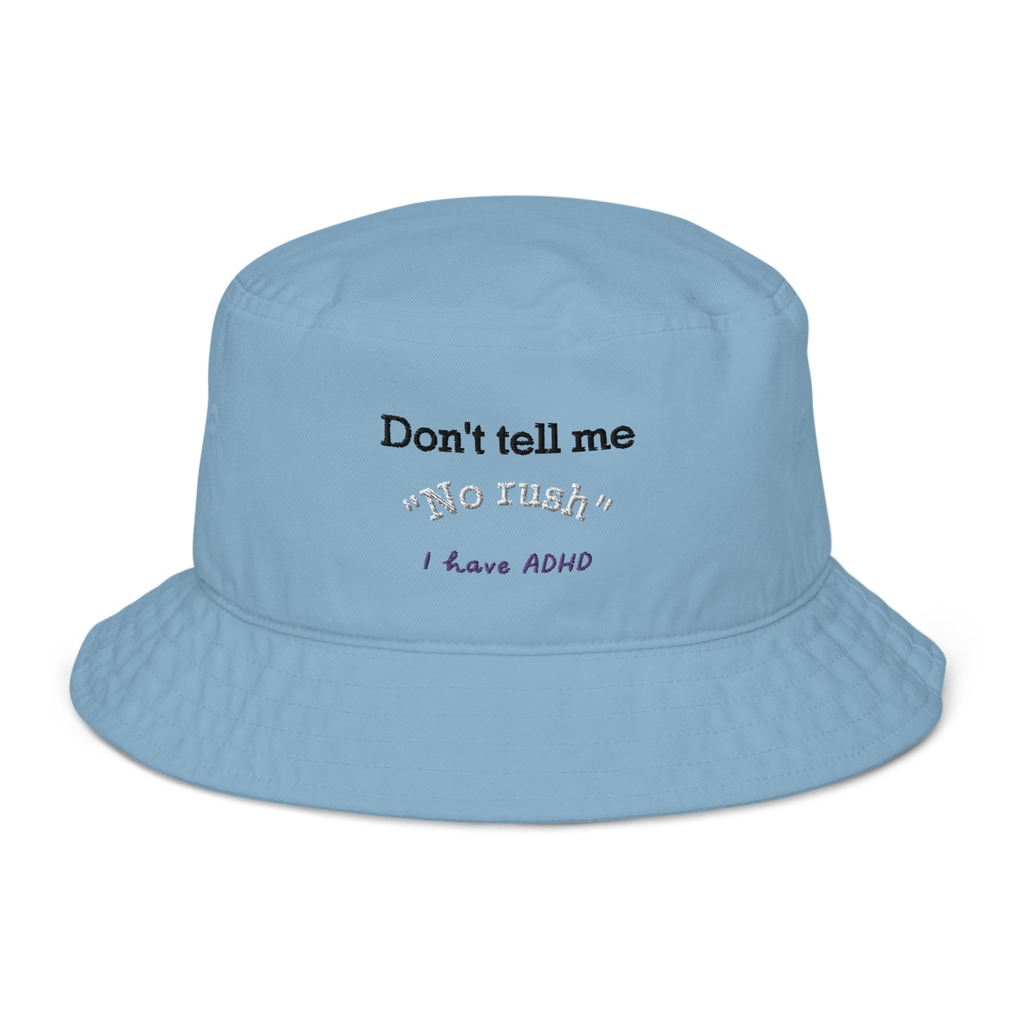 Don’t tell me “No rush” bucket hat