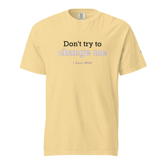 Don’t try to change me